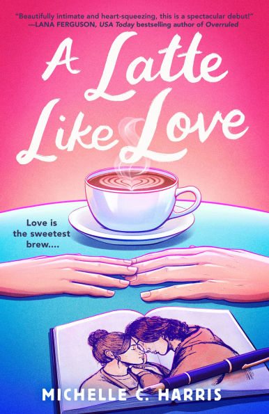 PRE-ORDEN- A Latte Like Love by Michelle C. Harris TARDA DE 2-5 SEMANAS EN LLEGAR A PARTIR DEL 17 DE MARZO