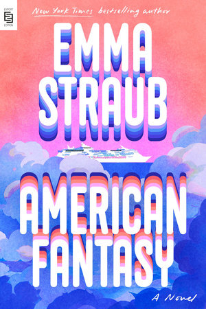 PRE-ORDEN- American Fantasy: A Novel by Emma Straub TARDA DE 2-5 SEMANAS EN LLEGAR