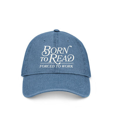 PRE-ORDEN- Born to Read, Forced to Work Hat TARDA DE 2-5 SEMANAS EN LLEGAR