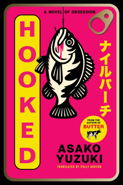 Hooked: A Novel of Obsession by Asako Yuzuki, Polly Barton (Translator)