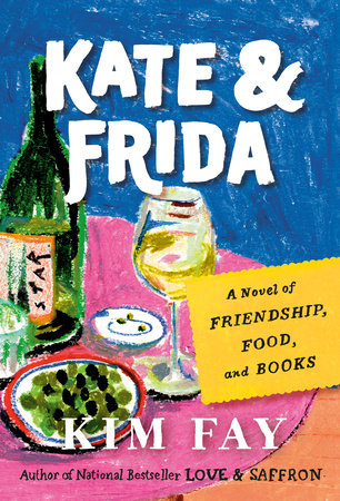 PRE-ORDEN-Kate & Frida: A Novel of Friendship, Food, and Books by Kim Fay TARDA DE 2-5 SEMANAS EN LLEGAR A PARTIR DEL 10 DE MARZO