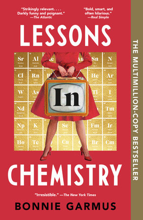 Lessons in Chemistry A Novel Author: Bonnie Garmus