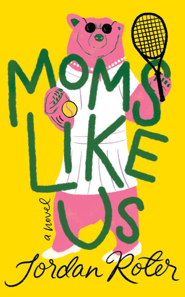 PRE-ORDEN- Moms Like Us: A Novel by Jordan Roter TARDA DE 2-5 SEMANAS EN LLEGAR
