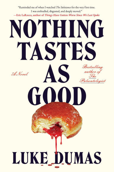 PRE-ORDEN- Nothing Tastes as Good: A Novel by Luke Dumas TARDA DE 2-5 SEMANAS EN LLEGAR A PARTIR DEL 31 DE MARZO