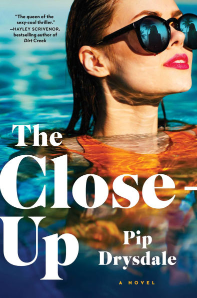 PRE-ORDEN- The Close-Up: A Novel by Pip Drysdale TARDA DE 2-5 SEMANAS EN LLEGAR A PARTIR DEL 2 DE DICIEMBRE