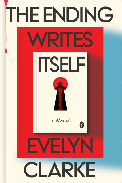 The Ending Writes Itself: A Novel by Evelyn Clarke