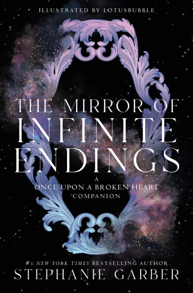PRE-ORDEN- The Mirror of Infinite Endings: A Once Upon a Broken Heart Companion by Stephanie Garber, Lotusbubble (Illustrator) TARDA DE 2-5 SEMANAS EN LLEGAR A PARTIR DEL 29 DE SEPTIEMBRE