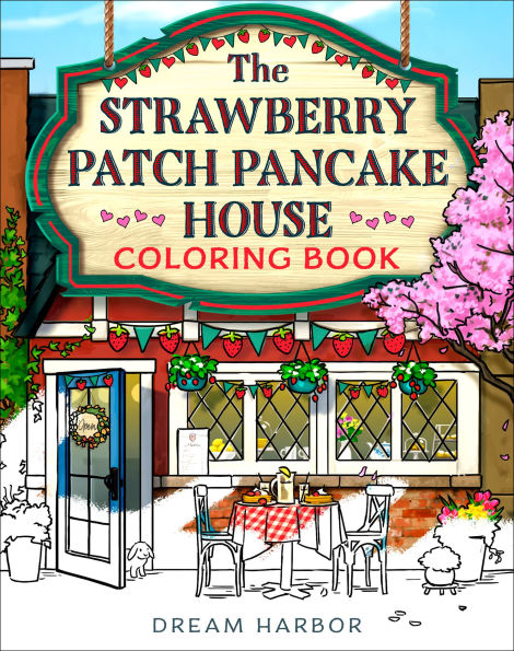 PRE-ORDEN- The Strawberry Patch Pancake House Coloring Book (Dream Harbor) by Laurie Gilmore TARDA DE 2-5 SEMANAS EN LLEGAR A PARTIR DEL 30 DE DICIEMBRE