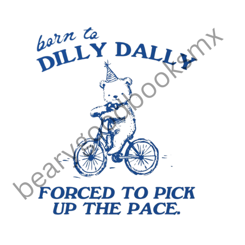 Born to Dilly Dally - Oversized T-shirt