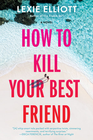 How to Kill Your Best Friend | Lexie Elliott