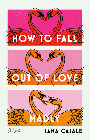 How to Fall Out of Love Madly | Jana Casale