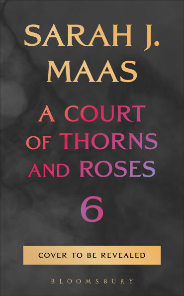 PRE-ORDEN- A Court of Thorns and Roses 6 by Sarah J. Maas TARDA DE 2-5 SEMANAS EN LLEGAR A PARTIR DEL 27 DE OCTUBRE