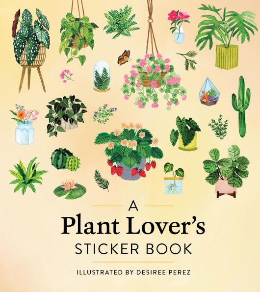 PRE-ORDEN- A Plant Lover's Sticker Book by Workman Publishing, Desiree Perez (Illustrator) TARDA DE 2-5 SEMANAS EN LLEGAR