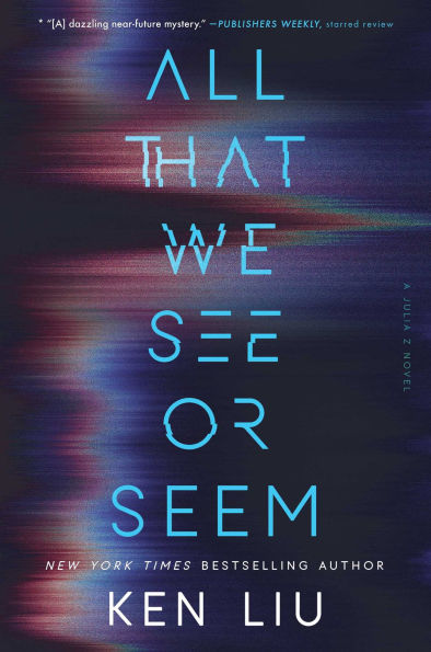 PRE-ORDEN- All That We See or Seem by Ken Liu TARDA DE 2-5 SEMANAS EN LLEGAR A PARTIR DEL 14 DE OCTUBRE