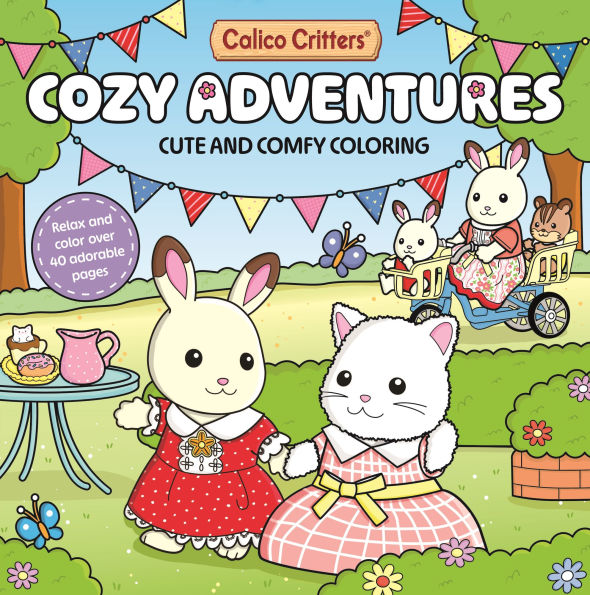 Calico Critters: Cozy Adventures Coloring Book: Cute and Comfy Coloring for All Ages by Pan Macmillan UK