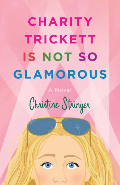PRE-ORDEN- Charity Trickett Is Not So Glamorous: A Novel by Christine Stringer TARDA DE 2-5 SEMANAS EN LLEGAR