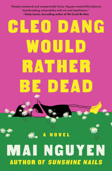 PRE-ORDEN- Cleo Dang Would Rather Be Dead: A Novel by Mai Nguyen TARDA DE 2-5 SEMANAS EN LLEGAR A PARTIR DEL 14 DE ABRIL