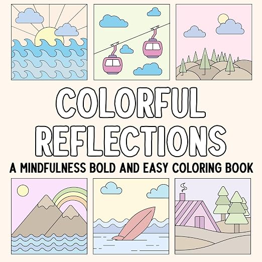 Colorful Reflections: A Mindfulness Bold and Easy Coloring Book by Hue Coloring