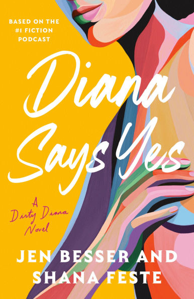 PRE-ORDEN- Diana Says Yes: A Dirty Diana Novel by Jen Besser, Shana Feste TARDA DE 2-5 SEMANAS EN LLEGAR