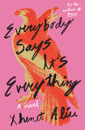 PRE-ORDEN- Everybody Says It's Everything A Novel (Hardcover) by Xhenet Aliu TARDA DE 2-5 SEMANAS EN LLEGAR A PARTIR DEL 18 DE MARZO