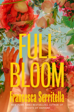 PRE-ORDEN- Full Bloom A Novel by Francesca Serritella TARDA DE 2-5 SEMANAS EN LLEGAR A PARTIR DEL 5 DE AGOSTO