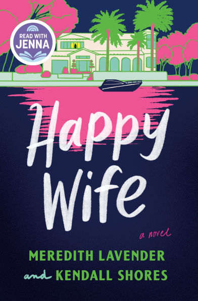 Happy Wife (Read with Jenna Pick) by Meredith Lavender, Kendall Shores