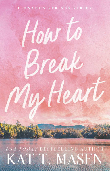 PRE-ORDEN-How to Break My Heart: A Novel by Kat T. Masen TARDA DE 2-5 SEMANAS EN LLEAGR A PARTIR DEL 23 DE SEPTIEMBRE