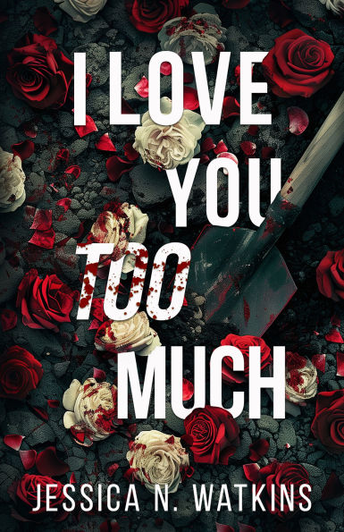 PRE-ORDEN- I Love You Too Much by Jessica N. Watkins TARDA DE 2-5 SEMANAS EN LLEGAR A PARTIR DEL 27 DE ENERO
