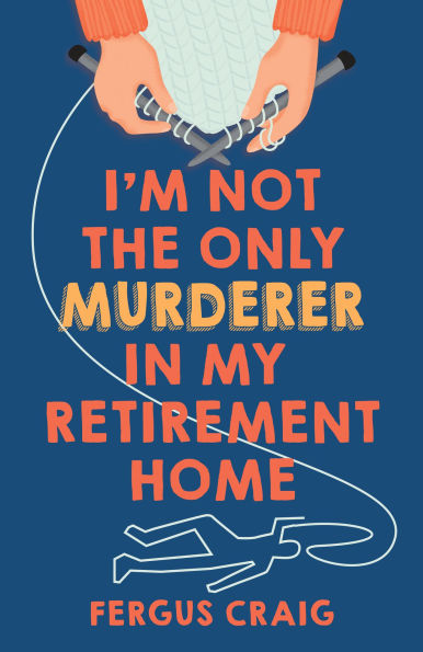 PRE-ORDEN- I'm Not the Only Murderer in My Retirement Home by Fergus Craig TARDA DE 2-5 SEMANAS EN LLEGAR A PARTIR DEL 17 DE FEBRERO