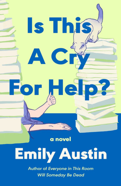 PRE-ORDEN- Is This a Cry for Help?: A Novel by Emily Austin TARDA DE 2-5 SEMANAS EN LLEGAR A PARTIR DEL 13 DE ENERO