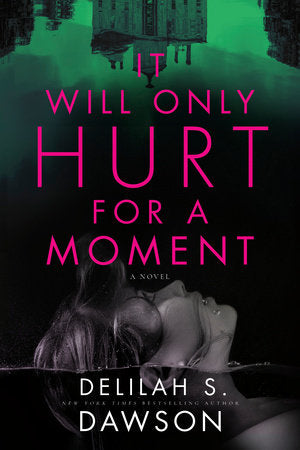 PRE-ORDEN- It Will Only Hurt for a Moment A Novel by Delilah S. Dawson TARDA DE 2-5 SEMANAS EN LLEGAR