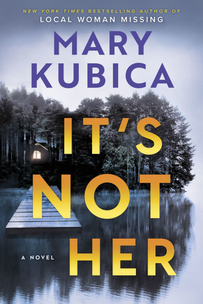 PRE-ORDEN- It's Not Her: A Novel by Mary Kubica TARDA DE 2-5 SEMANAS EN LLEGAR A PARTIR DEL 3 DE FEBRERO