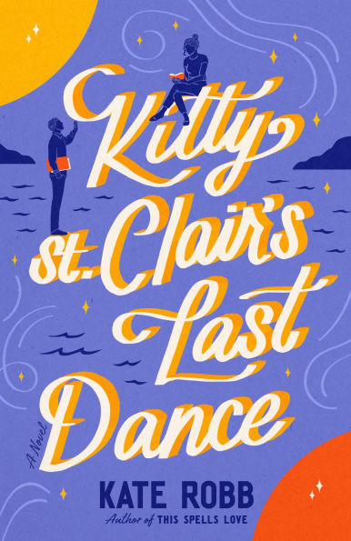 PRE-ORDEN- Kitty St. Clair's Last Dance: A Novel by Kate Robb TARDA DE 2-5 SEMANAS EN LLEGAR A PARTIR DEL 30 DE SEPTIEMBRE