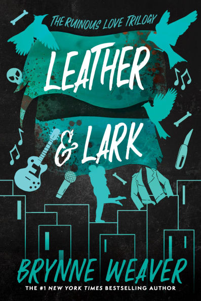 Leather & Lark (Ruinous Love Trilogy #2) | Brynne Weaver