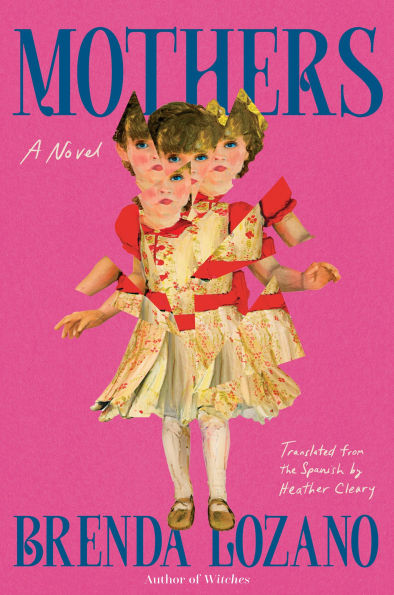PRE-ORDEN- Mothers: A Novel by Brenda Lozano, Heather Cleary (Translator) TARDA DE 2-5 SEMANAS EN LLEGAR A PARTIR DEL 7 DE OCTUBRE