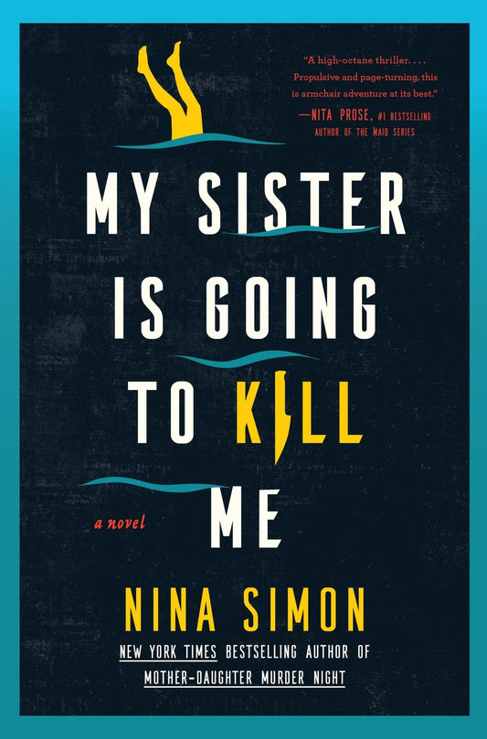 PRE-ORDEN- My Sister Is Going to Kill Me: A Novel By Nina Simon TARDA DE 2-5 SEMANAS EN LLEGAR A PARTIR DEL 18 DE AGOSTO