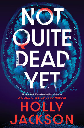 Not Quite Dead Yet A Novel by Holly Jackson