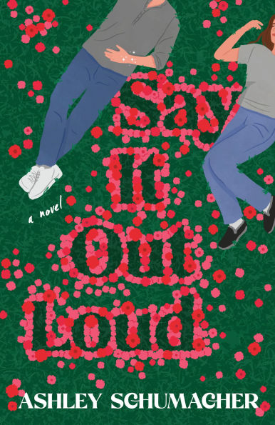 PRE-ORDEN- Say It Out Loud: A Novel by Ashley Schumacher TARDA DE 2-5 SEMANAS EN LLEGAR A PARTIR DEL 30 DE SEPTIEMBRE