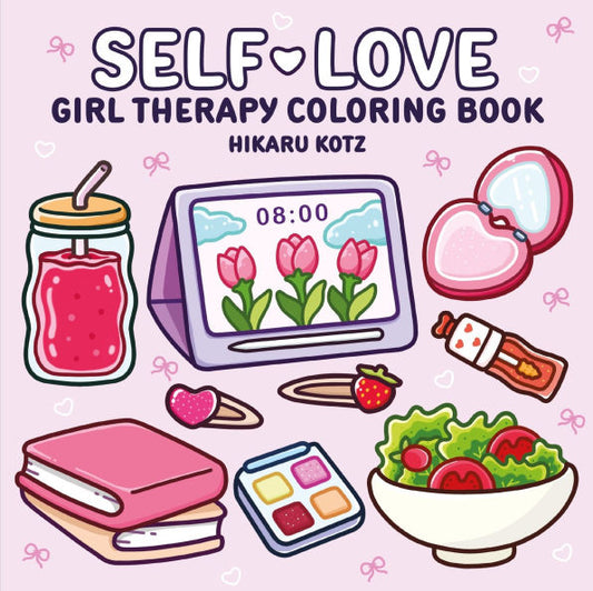 Self-Love: Girl Therapy Coloring Book by Hikaru Kotz, Hikaru Kotz (Illustrator)