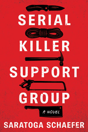 PRE-ORDEN- Serial Killer Support Group A Novel by Saratoga Schaefer TARDA DE 2-5 SEMANAS EN LLEGAR A PARTIR DEL 18 DE MARZO