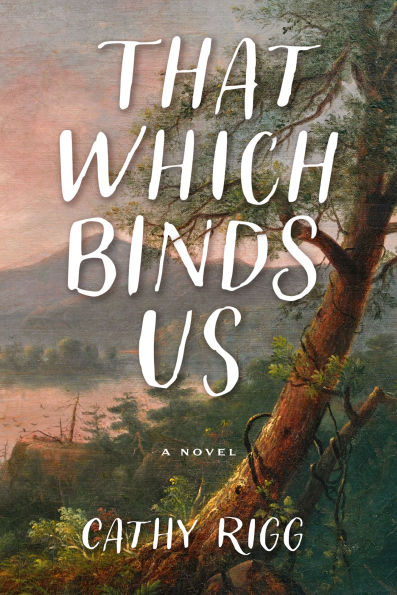 PRE-ORDEN- That Which Binds Us by Cathy Rigg TARDA DE 2-5 SEMANAS EN LLEGAR