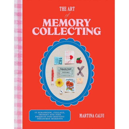 PRE-ORDEN- The Art of Memory Collecting: 15 Scrapbook, Collage, Trinket and Zine Projects For Crafting Treasured Moments by Martina Calvi TARDA DE 2-5 SEMANAS EN LLEGAR
