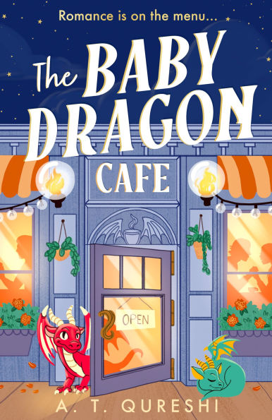 The Baby Dragon Cafe (The Baby Dragon series, Book 1) by A. T. Qureshi