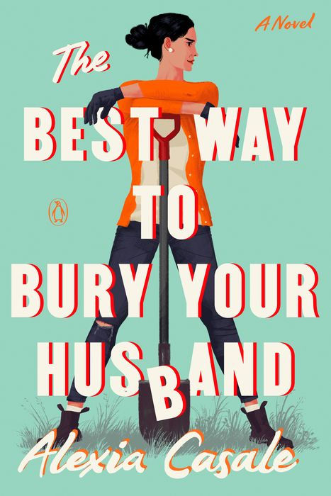 The Best Way to Bury Your Husband: A Novel | Alexia Casale