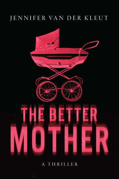 PRE-ORDEN- The Better Mother: A Thriller by Jennifer van der Kleut TARDA DE 2-5 SEMANAS EN LLEGAR