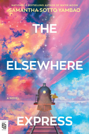 PRE-ORDEN- The Elsewhere Express: A Novel by Samantha Sotto Yambao TARDA DE 2-5 SEMANAS EN LLEGAR A PARTIR DEL 20 DE ENERO