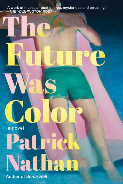 PRE-ORDEN- The Future Was Color: A Novel by Patrick Nathan TARDA DE 2-5 SEMANAS EN LLEGAR