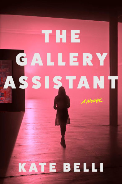 PRE-ORDEN-  Add to Wishlist The Gallery Assistant: A Novel by Kate Belli TARDA DE 2-5 SEMANAS EN LLEGAR A PARTIR DEL 14 DE OCTUBRE