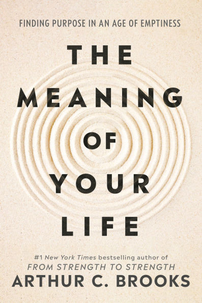 PRE-ORDEN- The Meaning of Your Life: Finding Purpose in an Age of Emptiness by Arthur C. Brooks TARDA DE 2-5 SEMANAS EN LLEGAR
