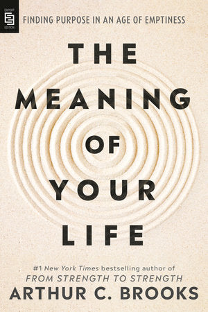 PRE-ORDEN- The Meaning of Your Life: Finding Purpose in an Age of Emptiness by Arthur C. Brooks TARDA DE 2-5 SEMANAS EN LLEGAR